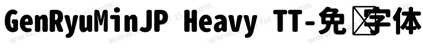 GenRyuMinJP Heavy TT字体转换